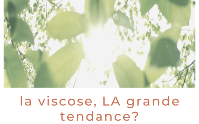 La Viscose, LA grande tendance?